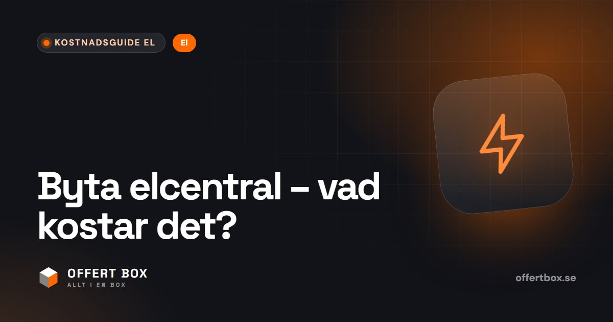 Byta elcentral kostnad: vad påverkar priset och ROT-avdraget