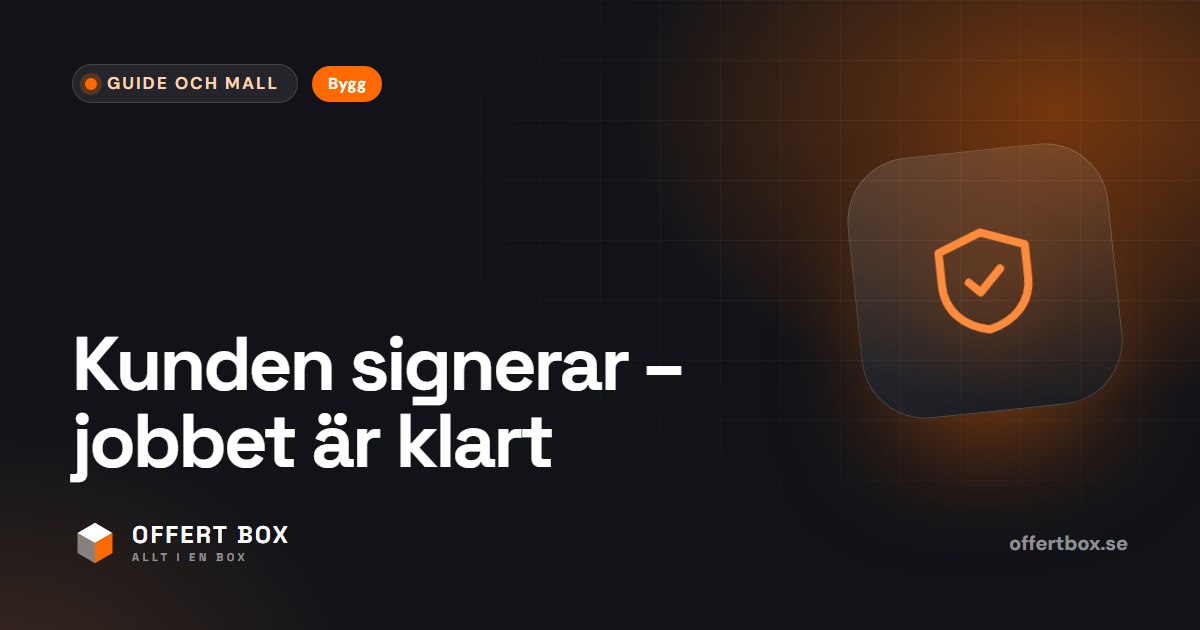 Kundgodkännande: så får hantverkare kunden att signera jobbet